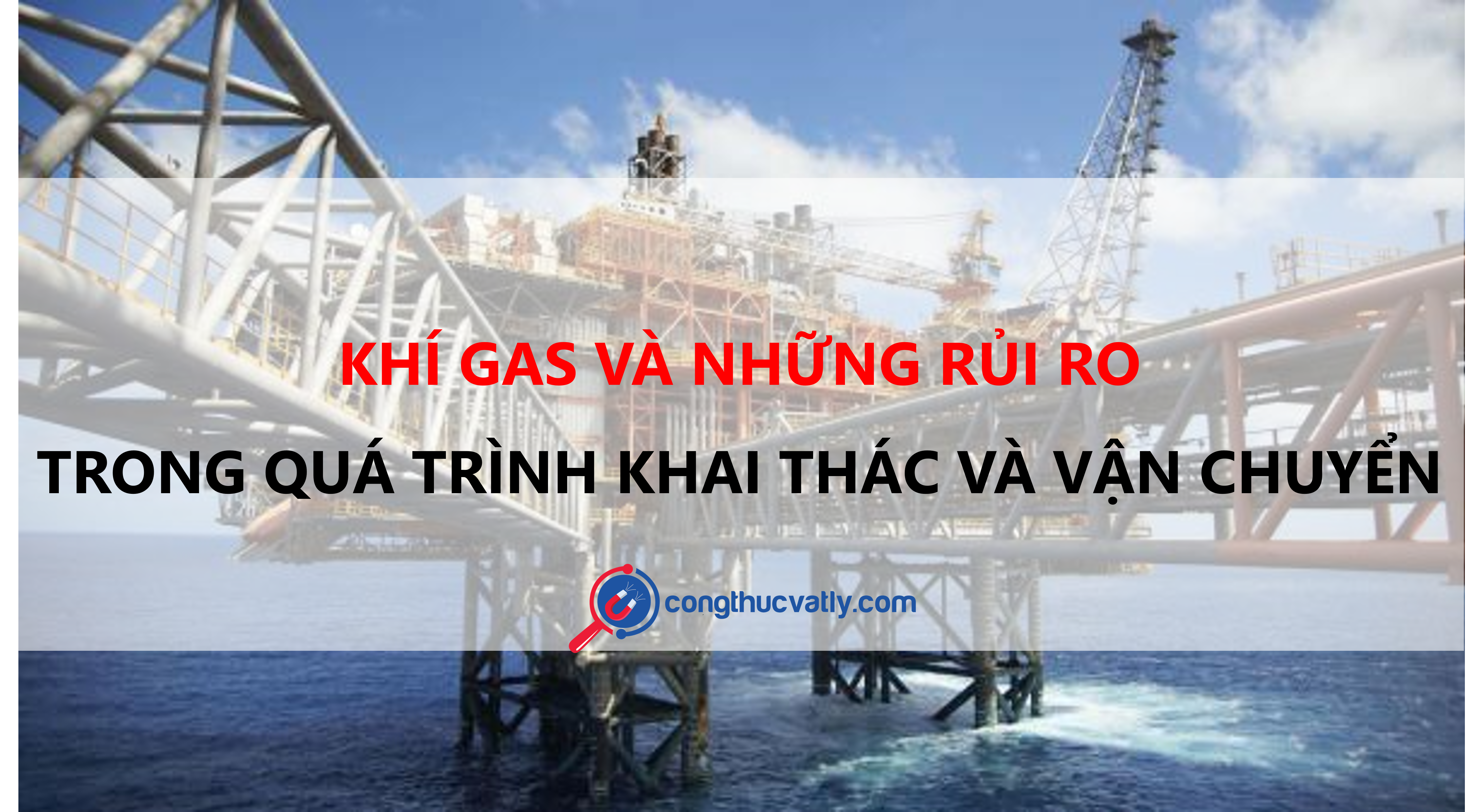 khi-gas-va-nhung-rui-ro-trong-qua-trinh-khai-thac-va-van-chuyen-119