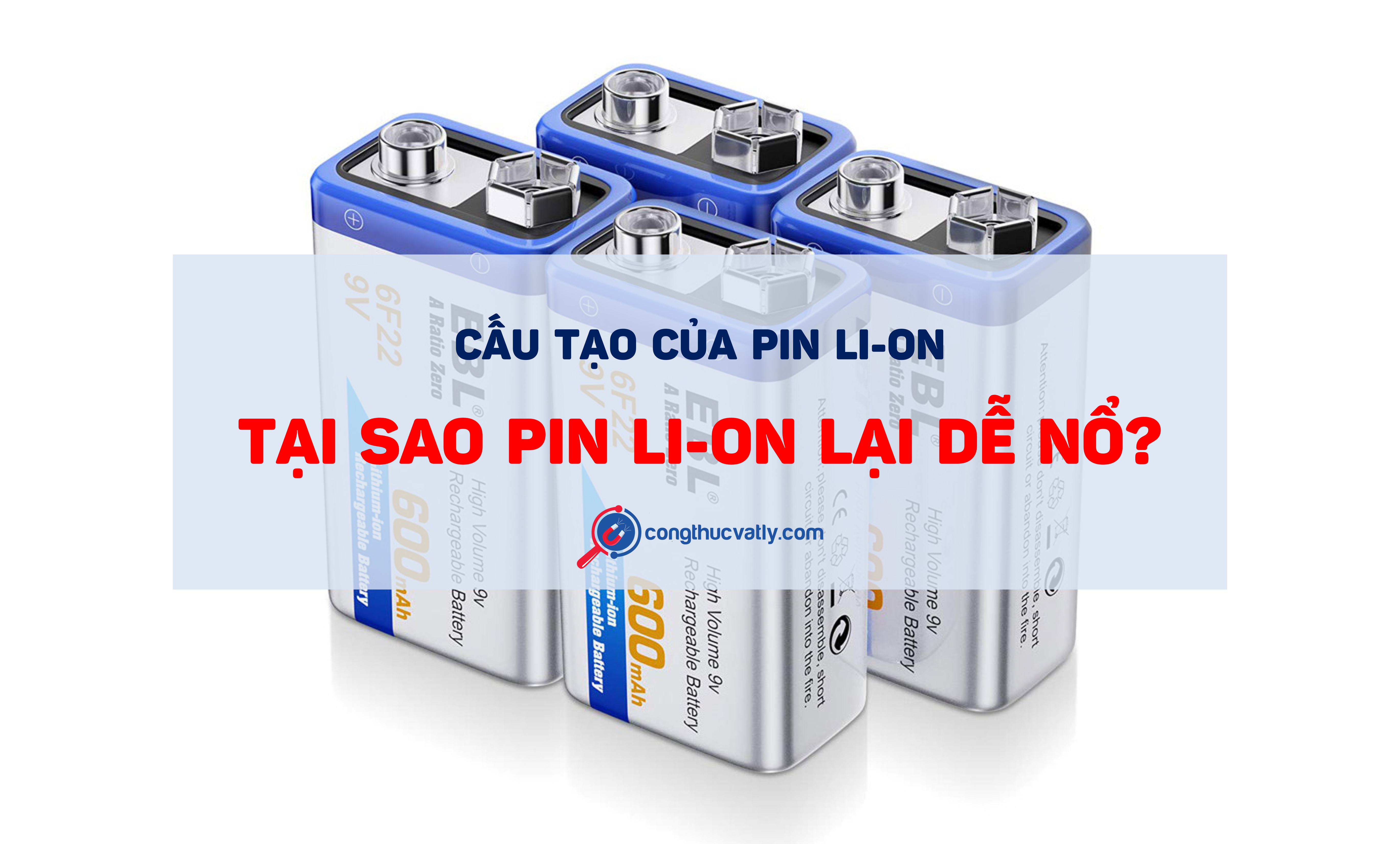 cau-tao-pin-li-on-va-tai-sao-pin-li-on-lai-de-no-133