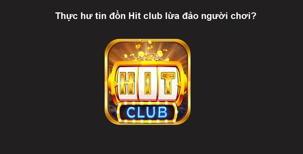 thuc-hu-tin-don-hit-club-lua-dao-nguoi-choi-221