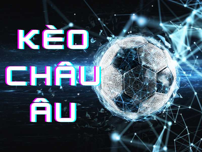 gioi-thieu-keo-chau-au-la-gi-va-cach-doc-keo-chuan-xac-nhat-286