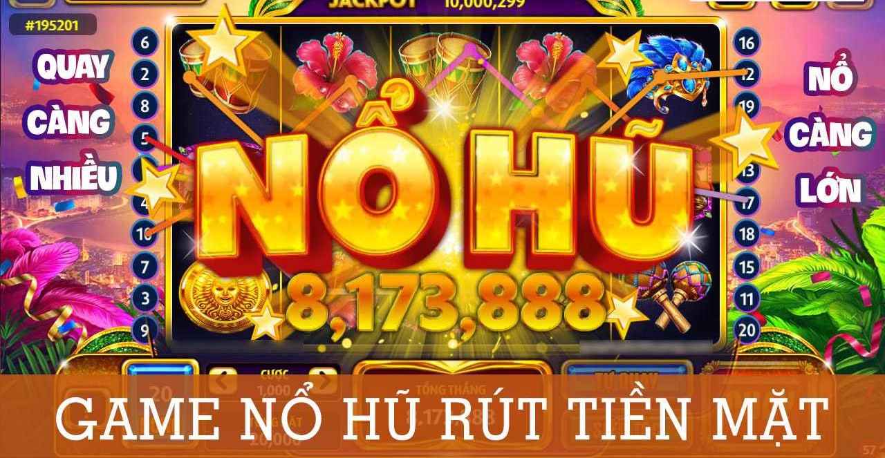 tham-gia-game-no-hu-rut-tien-mat-o-dau-xanh-chin-489