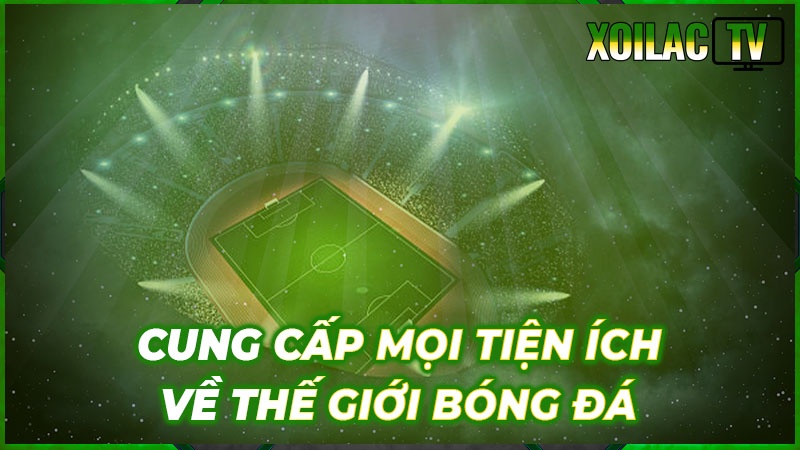 buoc-chan-vao-the-gioi-bong-da-doc-dao-cung-xoilac-tv-tren-xoi-lac-linklol-517