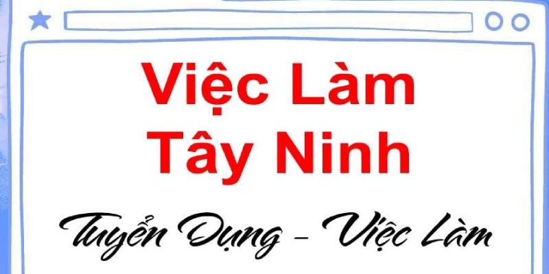 viec-lam-tay-ninh-va-thong-tin-moi-nhat-2024-cua-okvip-880