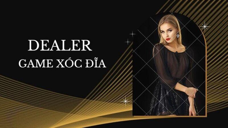 dealer-trong-game-xoc-dia-la-gi-tu-a-z-ve-dealer-nha-cai-1104