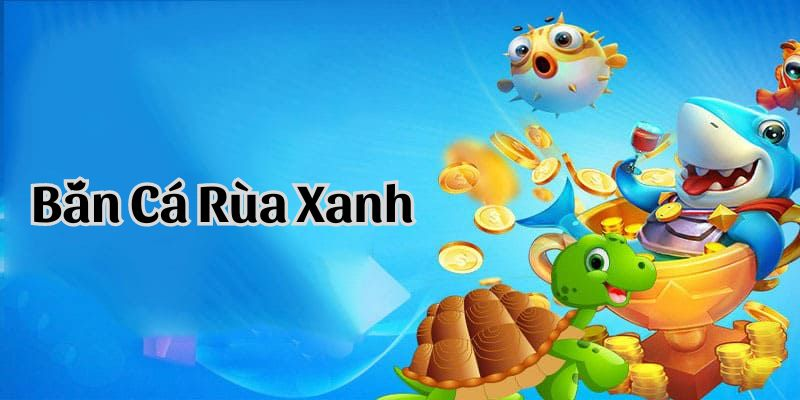 huong-dan-chi-tiet-cach-choi-ban-ca-rua-xanh-hieu-qua-tai-hi88-1298