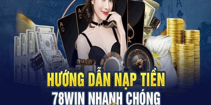 78win-huong-dan-nap-tien-nhanh-chong-chuan-xac-nhat-1371