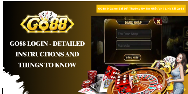 dang-nhap-go88-huong-dan-chi-tiet-va-nhung-dieu-can-biet-1581