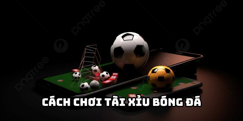 cach-choi-tai-xiu-bong-da-gianh-chien-thang-tuyet-doi-1821