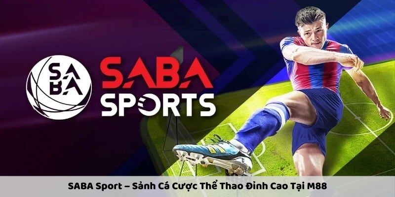 saba-sport-sanh-ca-cuoc-the-thao-dinh-cao-tai-m88-1978