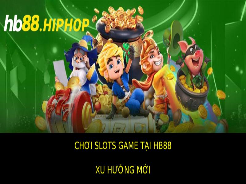 choi-slots-game-tai-hb88-kham-pha-hang-tram-tua-game-hap-dan-1989
