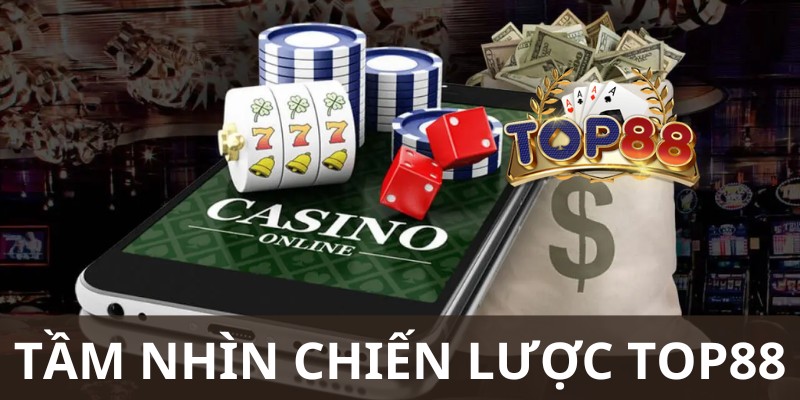 su-menh-va-tam-nhin-chien-luoc-cua-nha-cai-top88-2038