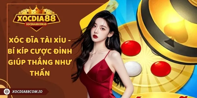 xoc-dia-tai-xiu-tai-xocdia88-cam-xuc-dinh-cao-trong-tung-cu-lac-2389