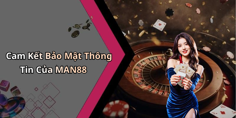 chinh-sach-bao-mat-man88-bao-ve-thong-tin-va-trai-nghiem-giai-tri-cua-ban-2423