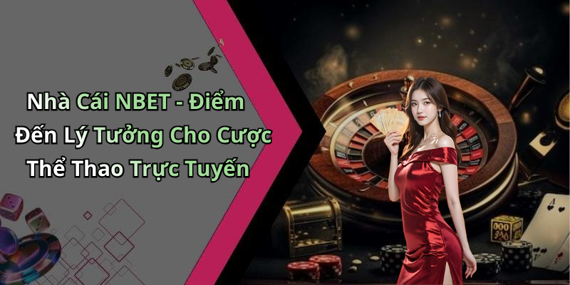 the-thao-nbet-kham-pha-the-gioi-giai-tri-truc-tuyen-day-hap-dan-2452