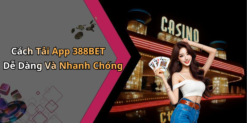 tai-app-388bet-trai-nghiem-giai-tri-dinh-cao-ngay-tren-dien-thoai-ban-2457