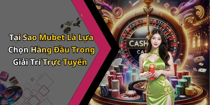 mubet-us-kham-pha-the-gioi-giai-tri-truc-tuyen-dinh-cao-2460