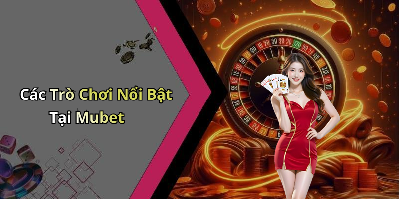 mubet-kham-pha-the-gioi-giai-tri-truc-tuyen-dinh-cao-2463