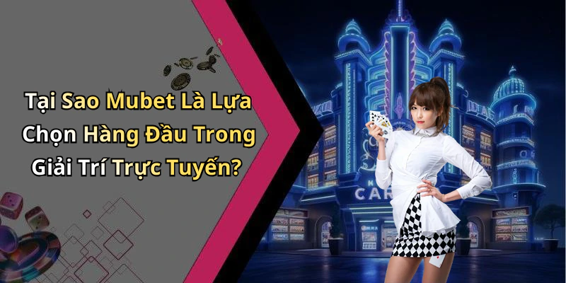 mubet-kham-pha-the-gioi-giai-tri-truc-tuyen-dinh-cao-2478