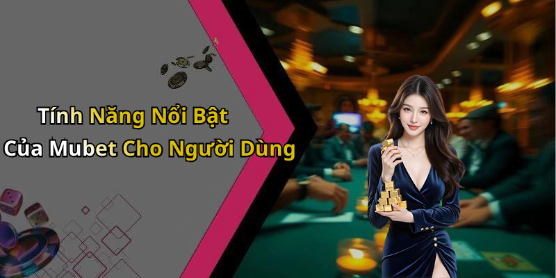 mubet-kham-pha-the-gioi-giai-tri-truc-tuyen-dinh-cao-nhat-2479