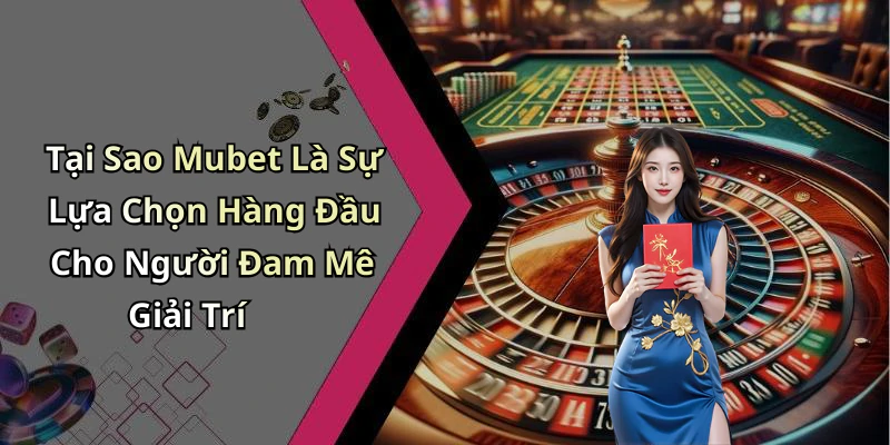 mubet-kham-pha-the-gioi-giai-tri-truc-tuyen-dinh-cao-2481