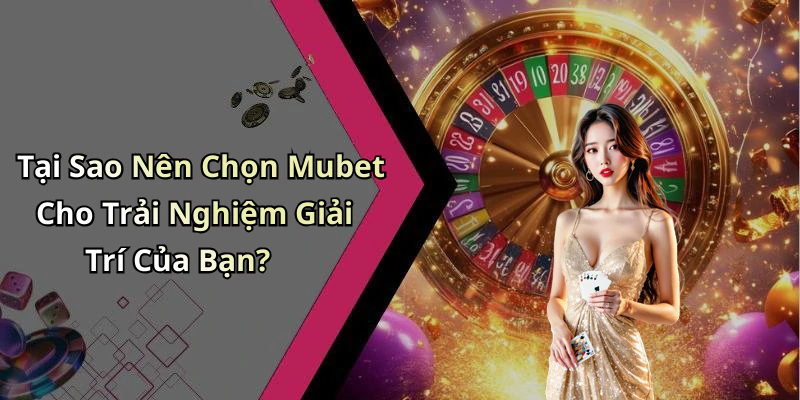 mubet-kham-pha-the-gioi-giai-tri-truc-tuyen-day-hap-dan-2483