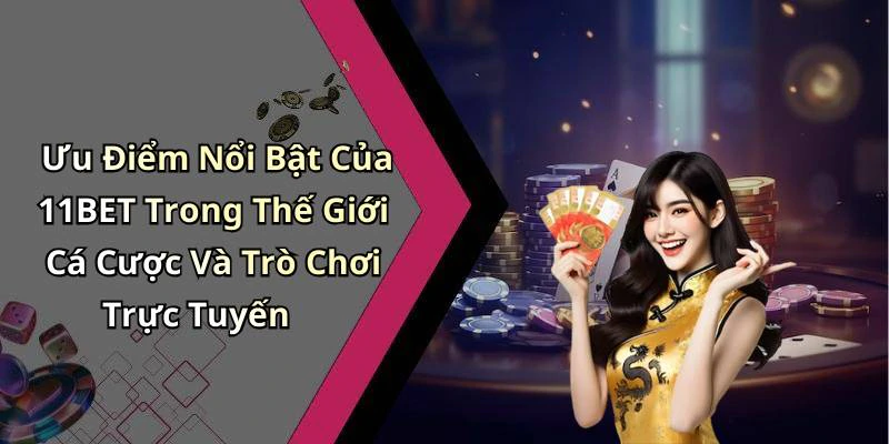 11bet-trai-nghiem-giai-tri-truc-tuyen-dinh-cao-cung-tro-choi-hap-dan-2546