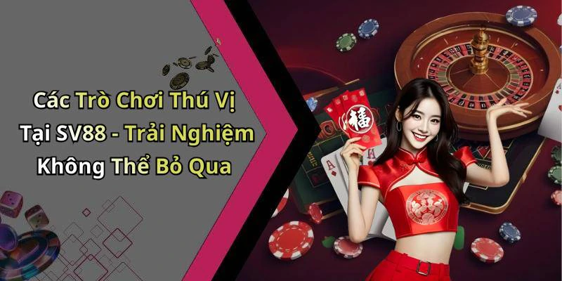 sv88-kham-pha-the-gioi-giai-tri-truc-tuyen-hap-dan-nhat-2559