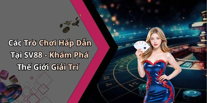 sv88-trai-nghiem-giai-tri-truc-tuyen-dinh-cao-voi-game-va-cuoc-hap-dan-2560