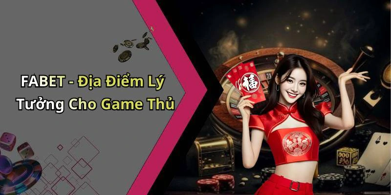 FABET - Địa Điểm Lý Tưởng Cho Game Thủ