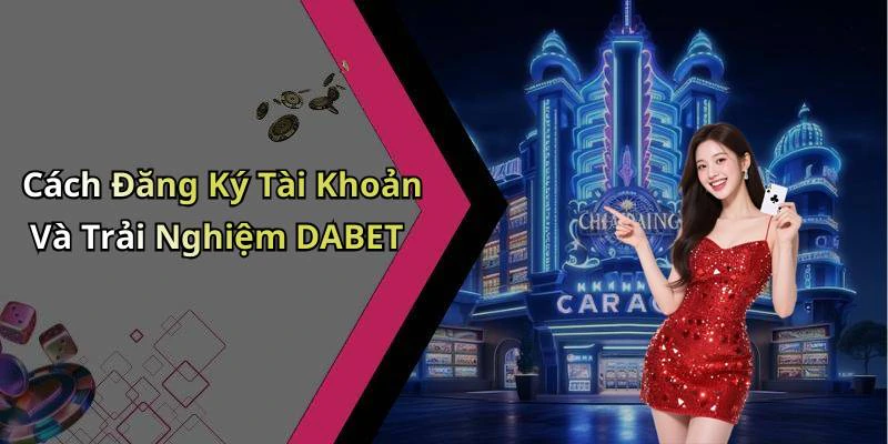 dabet-kham-pha-the-gioi-giai-tri-truc-tuyen-day-hap-dan-2570