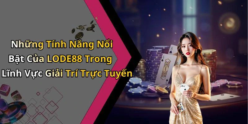 lode88-kham-pha-the-gioi-giai-tri-truc-tuyen-dinh-cao-2580