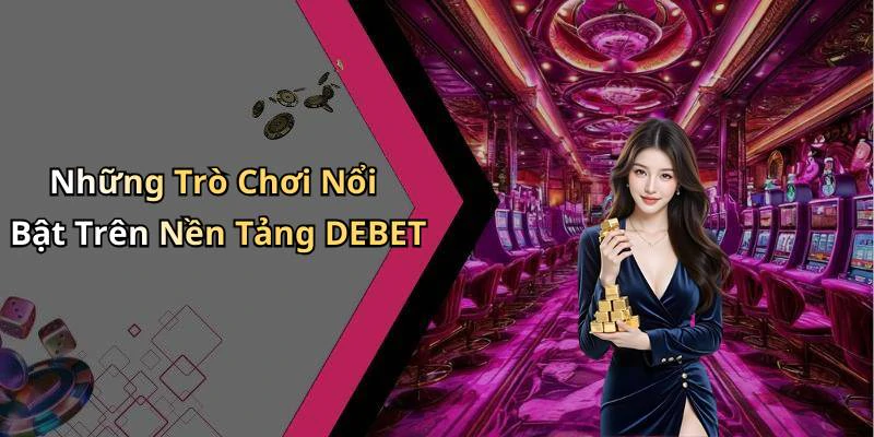 debet-kham-pha-the-gioi-giai-tri-truc-tuyen-dinh-cao-2596