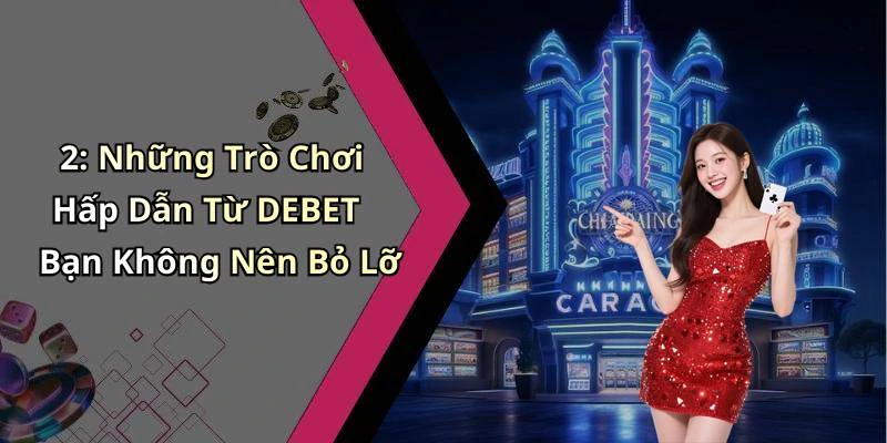 debet-kham-pha-the-gioi-giai-tri-truc-tuyen-dinh-cao-2597