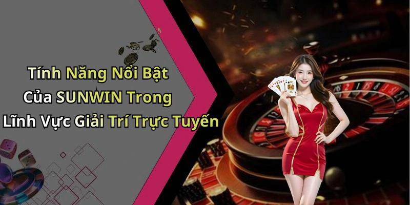 sunwin-kham-pha-the-gioi-giai-tri-truc-tuyen-day-hap-dan-2603