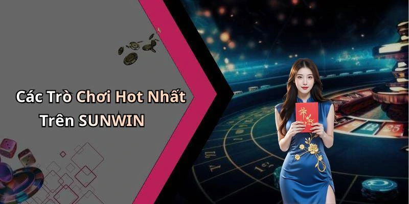 sunwin-kham-pha-the-gioi-giai-tri-truc-tuyen-day-moi-me-2605