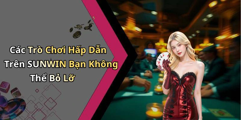 sunwin-kham-pha-the-gioi-giai-tri-online-day-me-hoac-2609