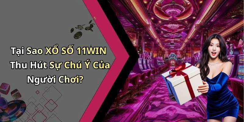 xo-so-11win-kham-pha-the-gioi-giai-tri-ky-thu-ngay-nay-2616